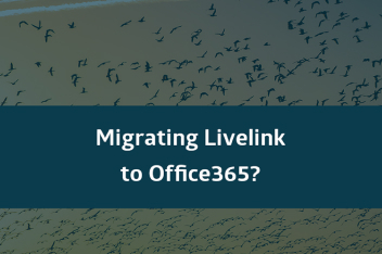 Livelink to Office 365 migration