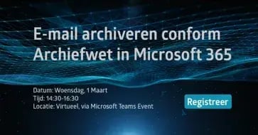 Ronde tafel 'E-mail archiveren conform Archiefwet in Microsoft 365'